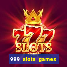 999 slots games download apk